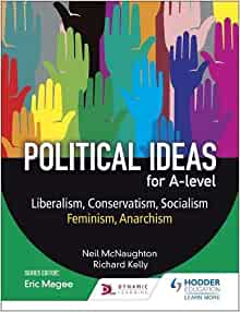 Political ideas for A Level: Liberalism, Conservatism, Socialism, Feminism, Anarchism Paperback