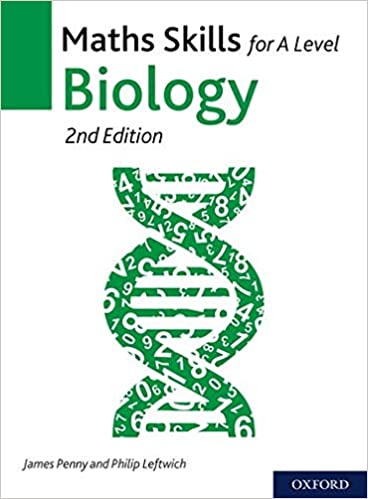 Maths Skills for A Level Biology - 2nd Edition by James Penny and Philip Leftwich