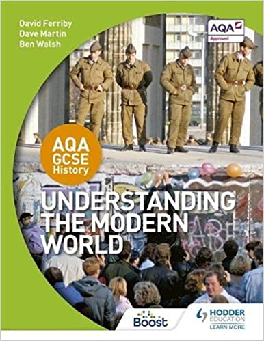GCSE History - Understanding the modern world by David Ferriby, Dave Martin, Ben Walsh