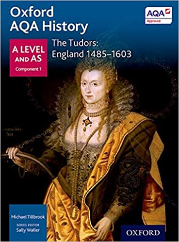 Oxford AQA History for A Level: The Tudors: England 1485-1603 by Michael Tillbrook