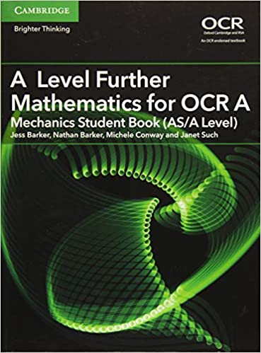 A Level Further Mathematics for OCR A : Mechanics Student Book by Jess Barker, Nathan Barker,  Michele Conway and Janet Such