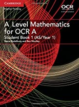 A Level Mathematics for OCR A Student Book 1 (AS/Year 1) by Vesna Kadelburg and Ben Woolley