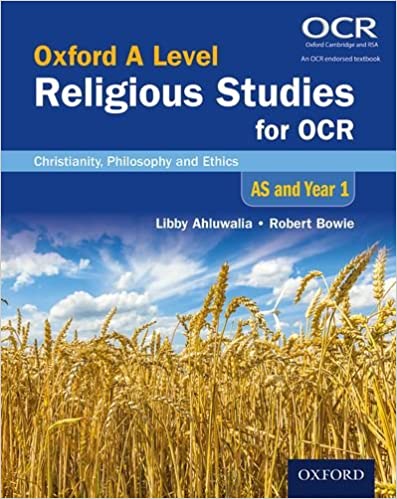 Oxford A Level Religious Studies for OCR: AS and Year 1 Student Book: Christianity, Philosophy and Ethics by Libby Ahluwalia